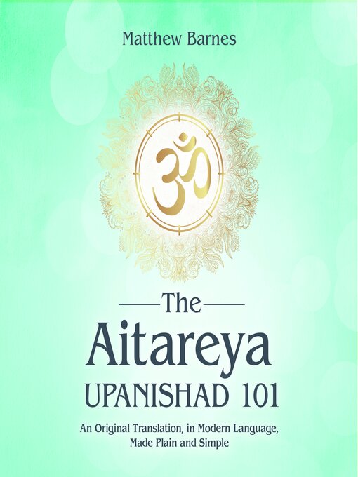 Title details for The Aitareya Upanishad 101 by Matthew Barnes - Wait list